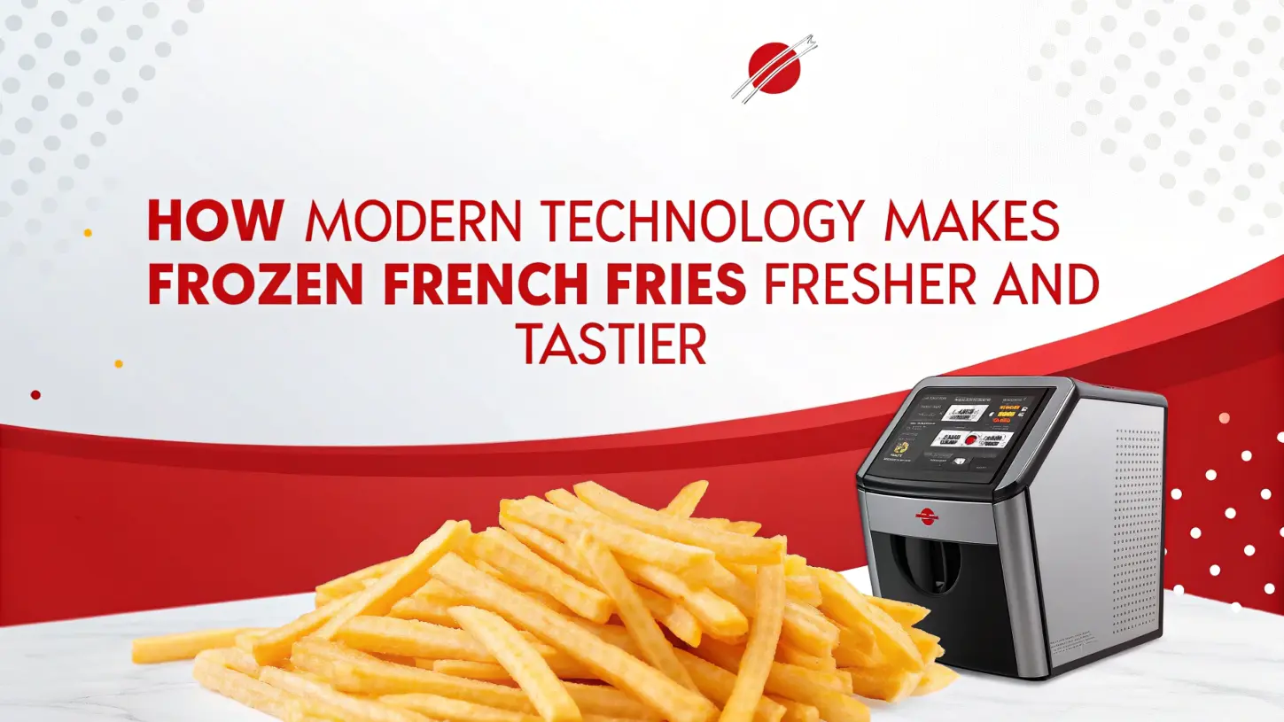 How Modern Technology Makes Frozen French Fries Fresher and Tastier