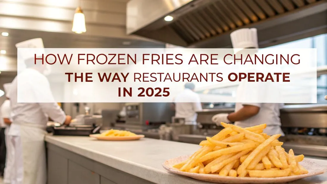 How Frozen Fries Are Changing the Way Restaurants Operate in 2025