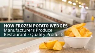 How Frozen Potato Wedges Manufacturers Produce Restaurant-Quality Products